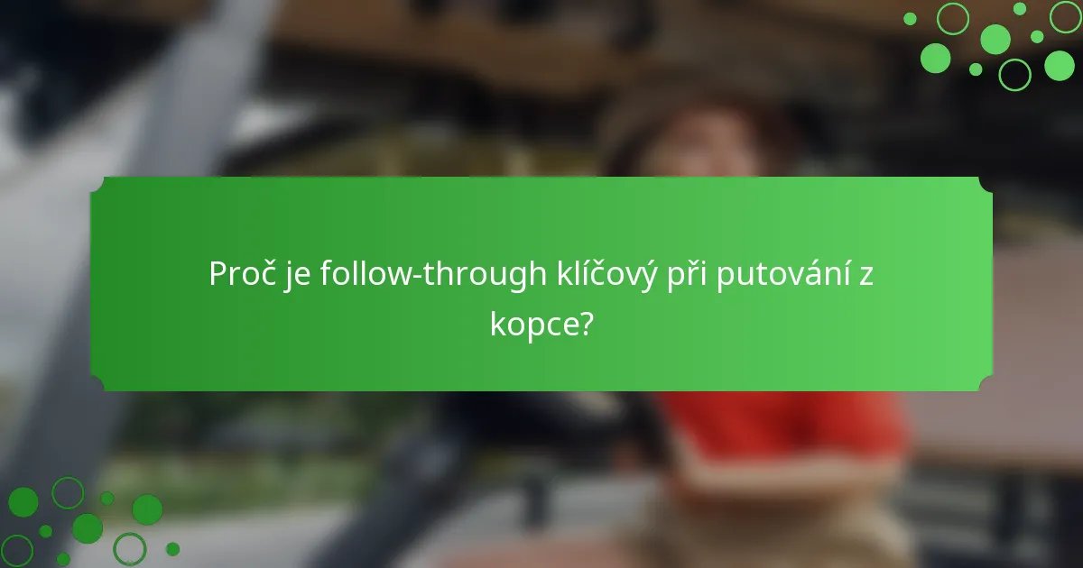 Proč je follow-through klíčový při putování z kopce?